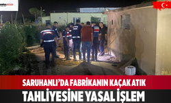 Saruhanlı’da Fabrikanın Kaçak Atık Tahliyesine Yasal İşlem