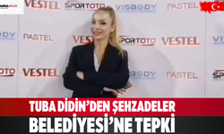 Tuba Didin’den Şehzadeler Belediyesi’ne tepki