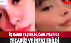 Üç Kadın Kaçırıldı, Canlı Yayında Tecavüz ve İnfaz Edildi