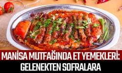 Manisa mutfağında et yemekleri: Gelenekten sofralara
