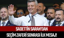 Sadettin Saran’dan seçim zaferi sonrası ilk mesaj