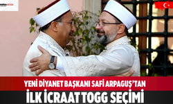 Yeni Diyanet Başkanı Safi Arpaguş’tan ilk icraat TOGG seçimi