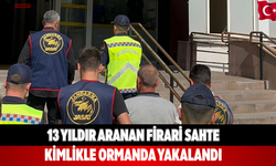 13 Yıldır Aranan Firari Sahte Kimlikle Ormanda yakalandı