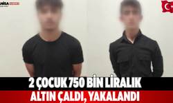 2 çocuk 750 bin liralık altın çaldı, yakalandı