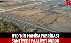 BYD’nin Manisa Fabrikası Şantiyede Faaliyet Durdu