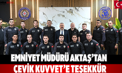 Emniyet Müdürü Aktaş’tan Çevik Kuvvet’e teşekkür