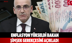 Enflasyon yükseldi Bakan Şimşek gerekçesini açıkladı