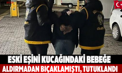 Eski eşini bebeğine aldırmadan bıçakladı, tutuklandı