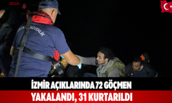 İzmir açıklarında 72 göçmen yakalandı, 31 kurtarıldı