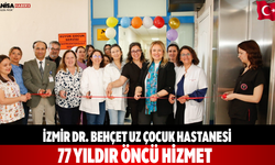 İzmir Dr. Behçet Uz Çocuk Hastanesi 77 yıldır öncü hizmet