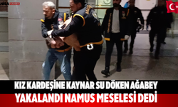 Kız kardeşine kaynar su döken ağabey yakalandı