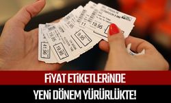 Fiyat etiketlerinde yeni dönem yürürlükte!