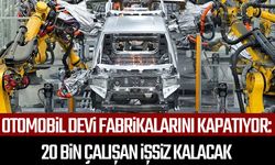 Otomobil devi fabrikalarını kapatıyor:20 bin çalışan işsiz kalacak