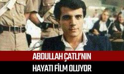 Abdullah Çatlı’nın hayatı film oluyor!