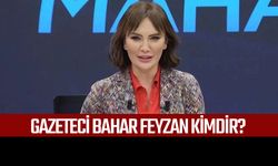 Gazeteci Bahar Feyzan kimdir?