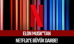 Elon Musk’'tan Netflix'e büyük darbe!