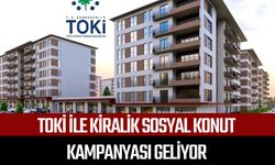 TOKİ ile kiralık sosyal konut kampanyası geliyor