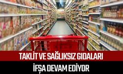 Taklit ve sağlıksız gıdaları ifşaları devam ediyor