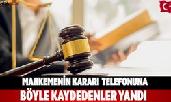 Mahkemenin kararı  telefonuna böyle kaydedenler yandı