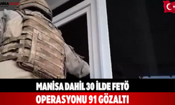 Manisa Dahil 30 İlde FETÖ Operasyonu: 91 Gözaltı
