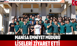 Manisa Emniyet Müdürü liseleri ziyaret etti