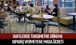 Kafelerde taksimetre dönemi: Sipariş vermeyene masa ücreti