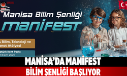 Manisa’da MANİFEST Bilim Şenliği başlıyor