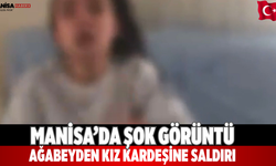 Manisa’da şok görüntü Ağabeyden kız kardeşine saldırı