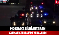 MOSSAD’a bilgi aktaran avukat İstanbul’da yakalandı