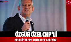 Özgür Özel CHP’li belediyelere tehditler geliyor