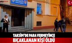 Taksim’de Para Vermeyince Bıçaklanan Kişi Öldü