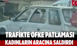 Trafikte öfke patlaması Kadınların aracına saldırdı