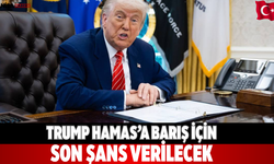 Trump Hamas’a barış için son şans verilecek