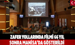 Zafer Yollarında Filmi 66 Yıl Sonra Manisa’da Gösterildi
