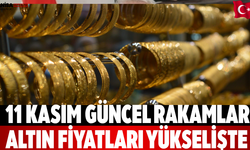 11 Kasım Güncel Rakamlar Altın Fiyatları Yükselişte