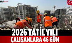 2026 Tatil Yılı Çalışanlara 46 Gün