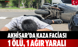 Akhisar’da Kaza Faciası 1 Ölü, 1 Ağır Yaralı