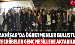 Akhisar’da Öğretmenler Buluştu Tecrübeler Aktarıldı