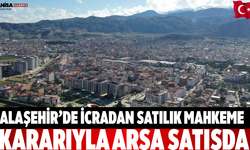 Alaşehir’de İcradan Satılık Mahkeme Kararıyla Arsa Satışda
