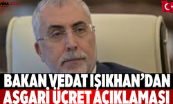 Bakan Vedat Işıkhan’dan Asgari Ücret Açıklaması