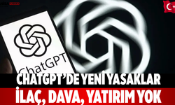 ChatGPT’de Yeni Yasaklar İlaç, Dava, Yatırım Yok