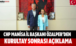 CHP Manisa İl Başkanı Özalper’den kurultay sonrası açıklama