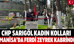 CHP Sarıgöl Kadın Kolları Manisa’da Ferdi Zeyrek Kabrinde