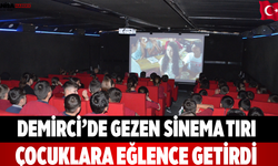 Demirci’de Gezen Sinema Tırı Çocuklara Eğlence Getirdi