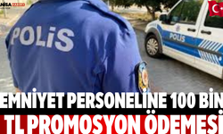 Emniyet personeline 100 bin TL promosyon ödemesi