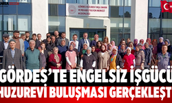 Gördes’te Engelsiz İşgücü Huzurevi Buluşması Gerçekleşti