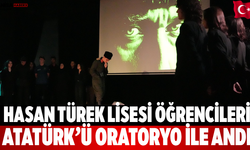 Hasan Türek Lisesi Öğrencileri Atatürk’ü Oratoryo ile Andı