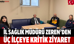 İl Sağlık Müdürü Zeren’den üç ilçeye kritik ziyaret