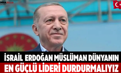 İsrail  Erdoğan Müslüman Dünyanın En Güçlü Lideri
