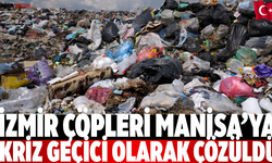 İzmir çöpleri Manisa’ya Kriz geçici olarak çözüldü